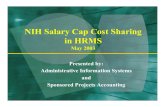 NIH Salary Cap Cost Sharing in HRMS - Financial Services · 2017. 2. 8. · Administrative Information Systems and Sponsored Projects Accounting. Cost Sharing ... • Costs are verifiable