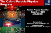 The Oxford Particle Physics Program · Particle Physics Open Day December 9 2019 (WELCOME!) The Oxford Particle Physics Program Farrukh Azfar Director of Graduate Studies for ...