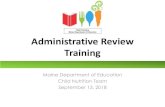 Administrative Review Training · 2018. 9. 18. · Meal Counting and Claiming • Complete & review questions in Off-site Assessment Tool • Review Claim from the Review Period •