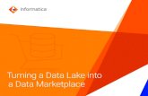 Turning a Data Lake into a Data Marketplace · 2019. 7. 11. · – Empower your data scientists to access the data they need to assist in data preparation 07 – Use crowdsourcing