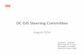 DC GIS Steering Committee · 2014. 8. 26. · DC GIS Steering Committee August 2014 10:00 AM – 12:00 PM 200 I Street SE, 5th Floor Washington, DC 20003 Conference Room: 5009