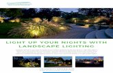 LIGHT UP YOUR NIGHTS WITH LANDSCAPE …...space while extending your time for recreation, relaxation, and entertaining outdoors! Our crews have years of Our crews have years of experience