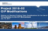 Project 2016-02 CIP Modifications 201602 Modifications... · •Webinar #1 Virtualization Overview Logical Isolation / Management Plane Isolation Introduction of Centralized Management