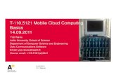 T-110.5121 Mobile Cloud Computing Basics 14.09 · What is cloud computing 1. The illusion of infinite computing resources available on demand, thereby eliminating the need for Cloud