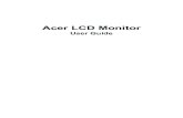 Acer LCD Monitor...Acer monitor is purposed for video and visual display of information obtained from electronic devices. Special notes on LCD monitors The following are normal with