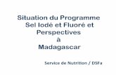 Situation du Programme Sel Iodé et Fluoré et Perspectives à … · 2017. 6. 23. · !CONTEXTE/HISTORIE!!! ’’A’cause’de’son’relief,’Madagascar’ ﬁgure’parmiles