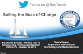 Sailing the Seas of Change - EduInterface€¦ · • Teaming with CoSN – Washington, DC – 2013-2014 Teaming for Transformation Cadre II – Bay District is one of 21 districts