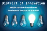 Birdville ISD’s Initial Year Plan and · a Graduate and Strategic Plan • Authentic assessments that reflect real-world applications, such as Project-Based Learning and Capstone