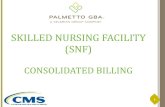 SKILLED NURSING FACILITY (SNF)€¦ · A SNF C. OVERAGE Coverage criteria - Beneficiary is entitled to Medicare Part A benefit Require daily skilled level of care services Daily skilled