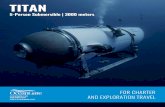 TITAN - oceangate.com · Titan is a Cyclops-class manned submersible designed to take five people to depths of 3000 meters (9,843 feet) for site survey and inspection, research and