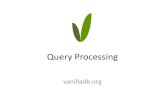 Query Processing - VanillaDB · Query Processing vanilladb.org. Concurrency Metadata Sql / Util Remote .JDBC ( Client / Server ) Algebra Record Buffer Recovery Log File Query Interface