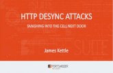 HTTP DESYNC ATTACKS - Black Hat Briefings · HTTP DESYNC ATTACKS SMASHING INTO THE CELL NEXT DOOR James Kettle. The Fear Theory Q) ... POST / HTTP/1.1 Host: example.com Content-Length: