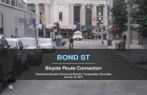 BOND ST - nyc.gov€¦ · Bond Street bicycle route was established in 2014 and upgrade through 2016 between 3. rd. Av and Schermerhorn St . To connect from the existing bike lane