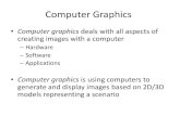Computer Graphics - Edİz Şaykol's Home Page · 2018. 9. 6. · Computer Graphics •Computer graphics deals with all aspects of creating images with a computer –Hardware –Software