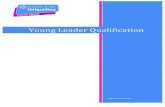 WordPress.com · 2014. 8. 6. · Young Leader Qualification The Young Leader Qualification is designed to help you develop and demonstrate your leadership skills. By achieving it,