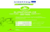 SLOWFOOD-CE€¦ · Slow Food international@slowfood.it 2.444.106,80 2.028.183,55 06/2017 - 05/2020 SlowFood-CE. SLOWFOOD-CE CULTURE, HERITAGE, IDENTITY AND FOOD This project is supported