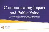 Communicating Impact and Public Valueagrilife.org/neraoc/files/2017/01/Session-48.pdf · IMPACT, by stakeholder definition, reflects a change in behavior, conditions or knowledge,