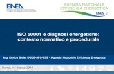ISO 50001 e diagnosi energetiche: contesto …...Ing. Enrico Biele, DUEE-SPS-ESE - Agenzia Nazionale Efficienza Energetica ISO 50001 e diagnosi energetiche: contesto normativo e procedurale