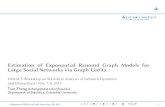 Estimation of Exponential Ranomd Graph Models for Large ...archive.dimacs.rutgers.edu/.../Slides/zheng.pdf · Graph limits based approach I Lovasz, Szegedy, Borgs and their coauthors
