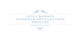 LCTCS Banner Transfer ARticulation Process€¦ · Enter Banner ID and name should be prefilled Tab over to Transfer Institution Number o If blank enter 1 _ o If there is a Number
