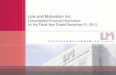 Link and Motivation Inc. - IR Webcasting · 2013 Presentation Agenda 1. Announcement of Results for 2013 2. Link and Motivation Group Growth Strategy 3. Plan for 2014 4. Topics ...