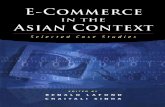 E-COMMERCE...1. Electronic commerce—Asia—Case studies. I. Lafond, Renald. II. Sinha, Chaitali. HF5548.325 A8E11 2005 ISEAS ISBN 981-230-302-2 (soft cover) IDRC ISBN 1-55250-179-5