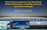 Solar resource assessment and forecasting: Recent ... · Solar resource assessment and forecasting: Recent achievements, bankability pressures, and current challenges Christian A.