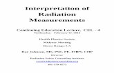 Interpretation of Radiation Measurementsradiationcounseling.org/docs/RadMeasCELHandout.pdfRay Johnson, MS, PSE, PE, FHPS, CHP Radiation Safety Counseling Institute Misunderstandings