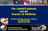The Opioid Epidemic and the Practice of Legitimate Medicine · 2019. 6. 26. · The Opioid Epidemic . and the . Practice of Medicine . James Arnold, Chief Liaison and Policy Diversion