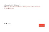 Using the Salesforce Adapter with Oracle Integration · The Salesforce Adapter can integrate with Salesforce.com. Use the Salesforce Adapter to send data to Salesforce.com and also