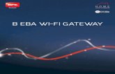 B EBA Wi-Fi gAtEWAy...B EBA Wi-Fi gateway Ambient conditions (min) -20 C Ambient conditions (max) 50 C Band 2400 - 2483.5 MHz Dimensions 42x29 (HxL) mm Wi-Fi 802.11 : b/g/n. Bit rate: