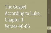 The Gospel According to Luke, Chapter 1, Verses 46-66bibletalk.jp/.../2018/02/Luke-Chapter-1-Verses-46-66.pdf · 2018. 2. 12. · Chapter 1, Verses 46-66 18 1 . Magnificat (Luke 1:46b-55)