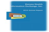 Kansas Health Information Exchange, Inc.media.khi.org/news/documents/2013/01/16/2012-KHIE-Report.pdf · 16/01/2013  · Improving the health of Kansans through trusted exchange of