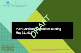 POPS Advisory Committee Meeting May 31, 2018 · 2018. 6. 4. · POPS Advisory Committee Meeting. May 31, 2018. 1. DRAFT. NOTE: This presentation is a working document, and some recommendations