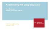Accelerating TB Drug Discovery...Data analysis • Database of TB-active compounds • Data-sharing environment Imaging • Imaging tools for pre-clinical development • Drug penetration