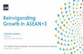 Reinvigorating Growth in ASEAN+3 · 2019. 5. 2. · President Asian Development Bank 22nd ASEAN+3 Finance Ministers’ and Central Bank Governors’ Meeting 2 May 2019 | Nadi, Fiji