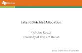 Nicholas Ruozzi University of Texas at Dallasnrr150130/cs6375/... · Latent Dirichlet Allocation (LDA) • and are parameters of the prior distributions over and respectively •