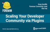 Scaling Your Developer Community via Plugins · 2018 - 10 - 22 16 Provide internal APIs Provide `extension points` – Some languages will mandate this anyway – Others (e.g. Ruby)
