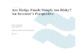 Are Hedge Funds Simply too Risky? An Investor’s Perspective€¦ · Are Hedge Funds Simply too Risky? An Investor’s Perspective Nils S. Tuchschmid Tages Capital LLP Global Association