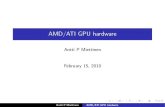 AMD/ATI GPU hardware - Aalto · ATI, AMD & GPGPU ATI incorporated 1985 1 AMD acquired ATI 2006 GPUs for GPGPU R600: ﬁrst generation with uniﬁed shader model R700: ﬁrst generation