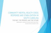 COMMUNITY MENTAL HEALTH CRISIS RESPONSE AND … · 2018. 11. 14. · Mental Health Center (BMHC), South Carolina Department of Mental Health (SCDMH), and Trident United Way. • 2003