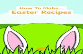 How To Make Easter Recipes · Easter Recipes. How to make... Easter Egg Nests Equipment 12-hole fairy cake tin 12 paper bun cases bowl hob pan fridge Ingredients 115g/8oz of plain