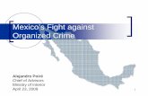 Mexico’s Fight against Organized Crime · 2015. 10. 14. · Mexico’s Fight against ... disarticulation of drug, money, weapons, and human trafficking networks is a priority for