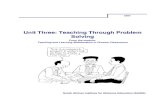 Unit Three: Teaching Through Problem Solving · Unit 3: Teaching through problem solving . In this unit, the shift from the rule-based, teaching-by-telling approach to a problem-solving