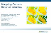 Mapping Census Data for Insurers - the Conference Exchange€¦ · Mapping Census Data for Insurers Garrett Bradford Cartographer / GIS Analyst. garrett.bradford@milliman.com Demystifying
