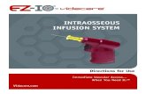 INTRAOSSEOUS INFUSION SYSTEM · Lidocaine 2% IO to conscious patients if no contraindications EZ-IO AD® : 20 – 40 mg Lidocaine 2% EZ-IO PD® 0.5 mg /kg Lidocaine 2% 10. Flush with