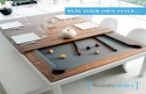 PLAY YOUR OWN STYLE - Fusion Tables Srbija · The optional spring assisted Easy-Lift system allows to raise the Fusion table with minimal effort adding 3" / 75 mm from standard 29.5"