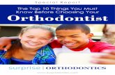 The Top 10 Things You Must Know Before Choosing Your ... · Know Before Choosing Your Orthodontist. ... appointment well in advance and you had just enough time to fit it into your