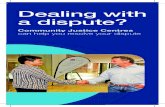 Dealing with a dispute? - Community Justice Centres...Are you dealing with a dispute? Disputes can arise in many areas of life – whether it’s a misunderstanding with a neighbour