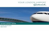 GATWICK AIRPORT LIMITED · 2015. 2. 3. · Strategically Advantaged London Airport Gatwick is the world’s busiest single-use runway, 2nd largest in the UK and 10th in Europe Diversified